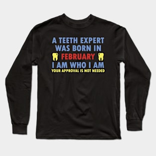 A Teeth Expert Was Born In FEBRUARY Long Sleeve T-Shirt